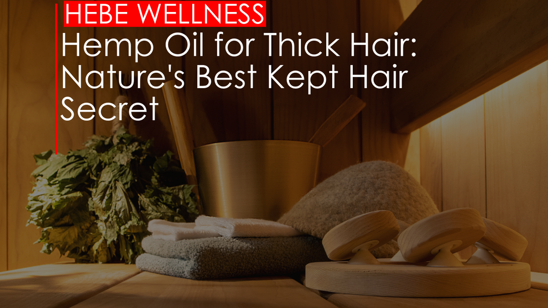 Benefits of Hemp Oil for Thick Hair - Impressive Nourishing Nature