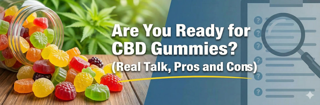 Are You Ready for CBD Gummies? (Real Talk, Pros and Cons)